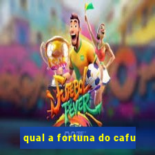 qual a fortuna do cafu